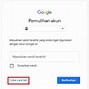 Cara Mengatasi Akun Google Lupa Sandi Dan Nomor Tidak Aktif